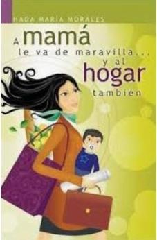 Mama Le Va De Maravilla… Y Al Hogar Tambiã©N, A